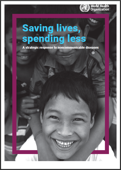 Saving Lives, Spending Less: A Strategic Response to Noncommunicable Diseases (WHO 2018)
