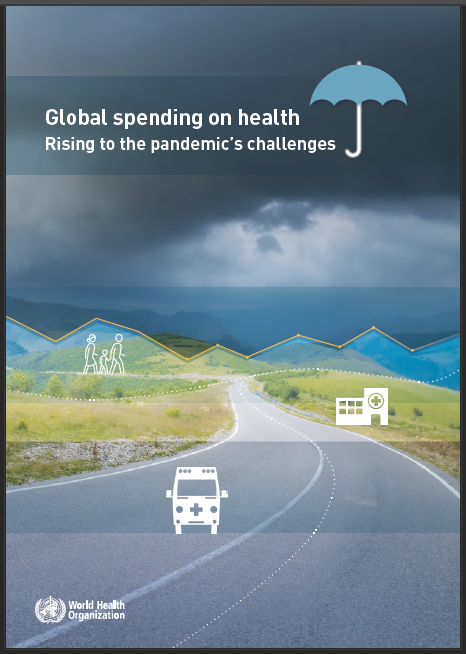Global Spending on Health: Rising to the Pandemic’s Challenges (WHO 2022)